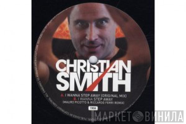 Christian Smith - I Wanna Step Away