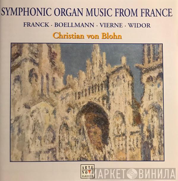Christian von Blohn - Symphonic Organ Music From France