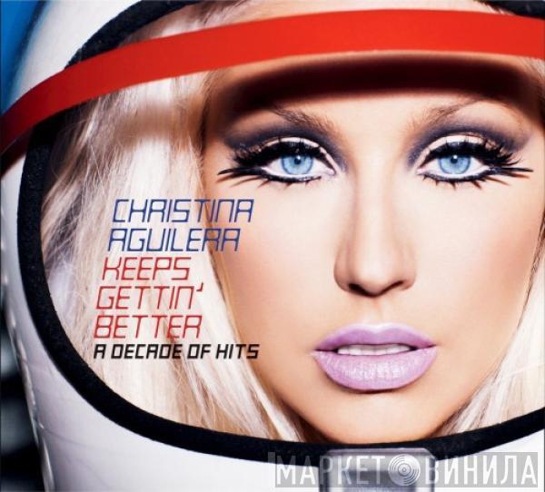 Christina Aguilera - Keeps Gettin' Better: A Decade Of Hits