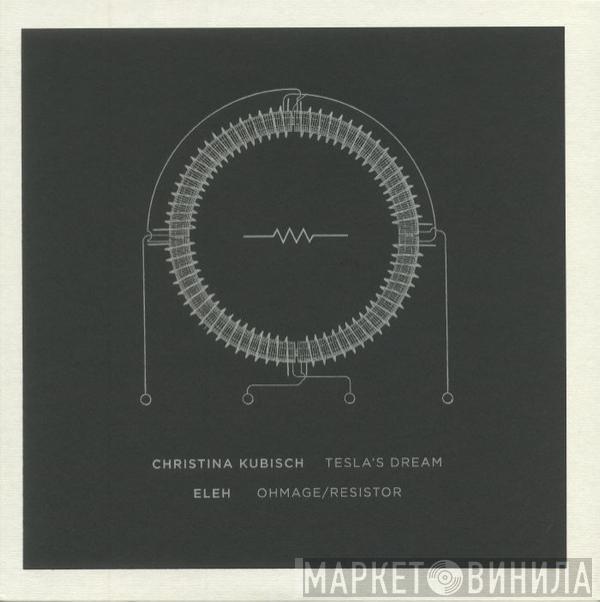 Christina Kubisch, Eleh - Tesla's Dream / Ohmage/Resistor