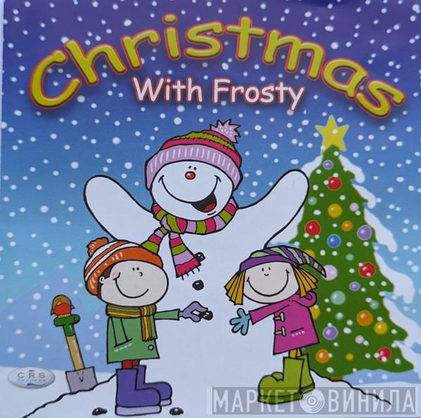  - Christmas With Frosty - The Merriest Of Christmas Songs