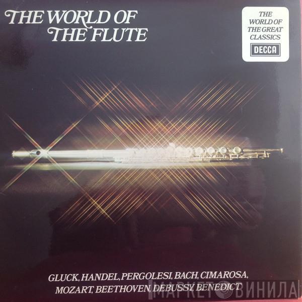 , Christoph Willibald Gluck , Georg Friedrich Händel , Giovanni Battista Pergolesi , Johann Sebastian Bach , Domenico Cimarosa , Wolfgang Amadeus Mozart , Ludwig van Beethoven , Claude Debussy  Julius Benedict  - The World Of The Flute