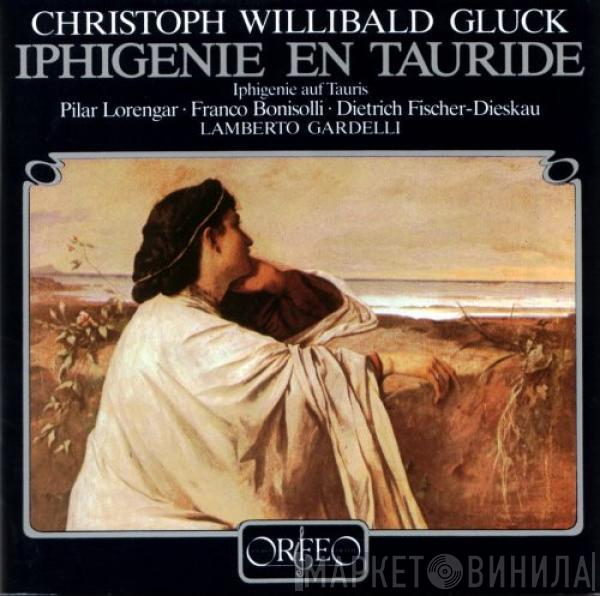 Christoph Willibald Gluck, Pilar Lorengar, Franco Bonisolli, Dietrich Fischer-Dieskau, Lamberto Gardelli - Iphigenie En Tauride