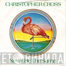 Christopher Cross - Never Be The Same