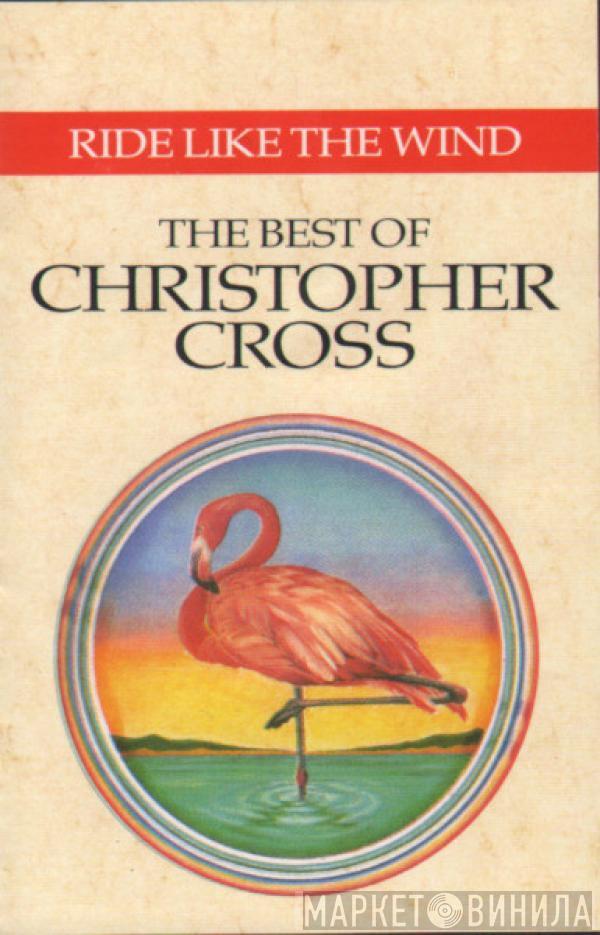 Christopher Cross - Ride Like The Wind - The Best Of Christopher Cross