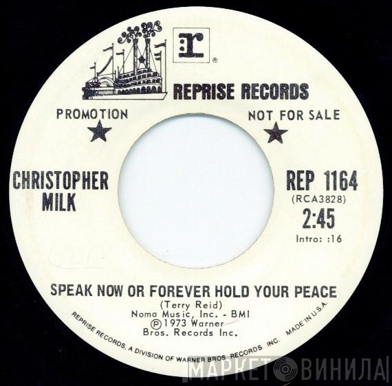  Christopher Milk  - Speak Now Or Forever Hold Your Peace / I Want To Hold Your Hand