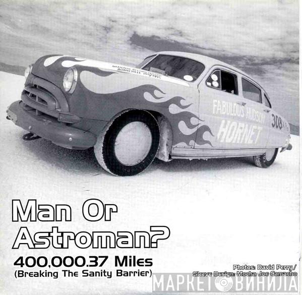 Chrome , Man Or Astro-Man? - Torque Pound / 400,000.37 Miles