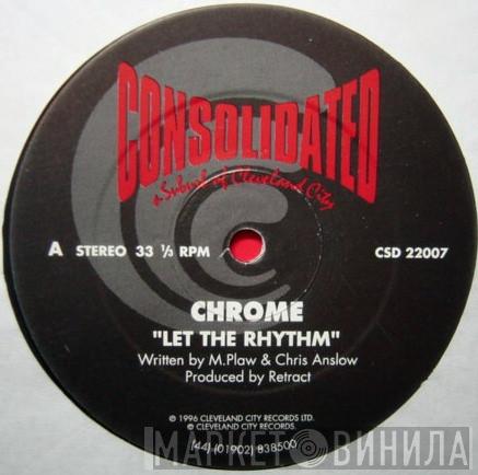 Chrome  - Let The Rhythm / Tears