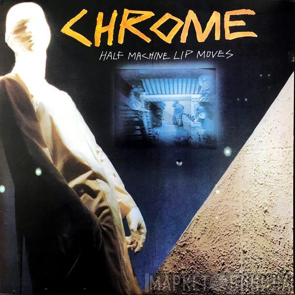  Chrome   - Half Machine Lip Moves