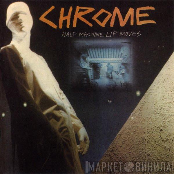  Chrome   - Half Machine Lip Moves