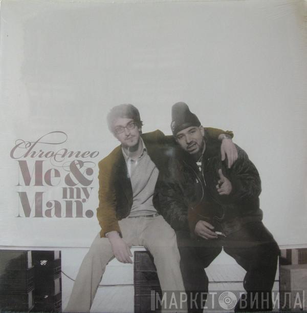 Chromeo - Me & My Man