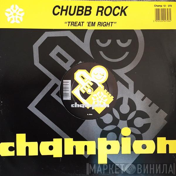 Chubb Rock - Treat 'Em Right
