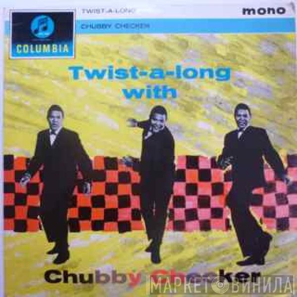 Chubby Checker - Twist-A-Long With Chubby Checker