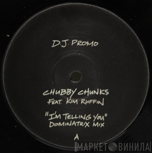 Chubby Chunks, Kim Ruffin - I'm Tellin You