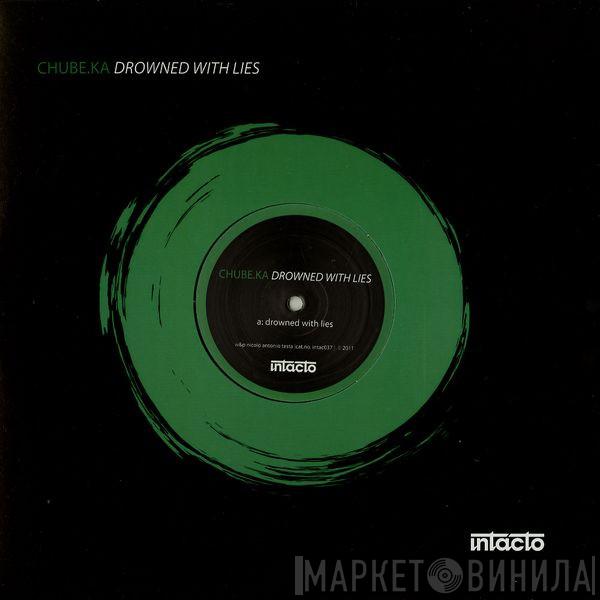 Chube.Ka - Drowned With Lies