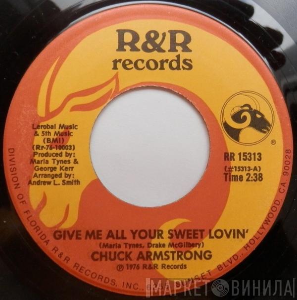 Chuck Armstrong - Give Me All Your Sweet Lovin' / She Had The Right