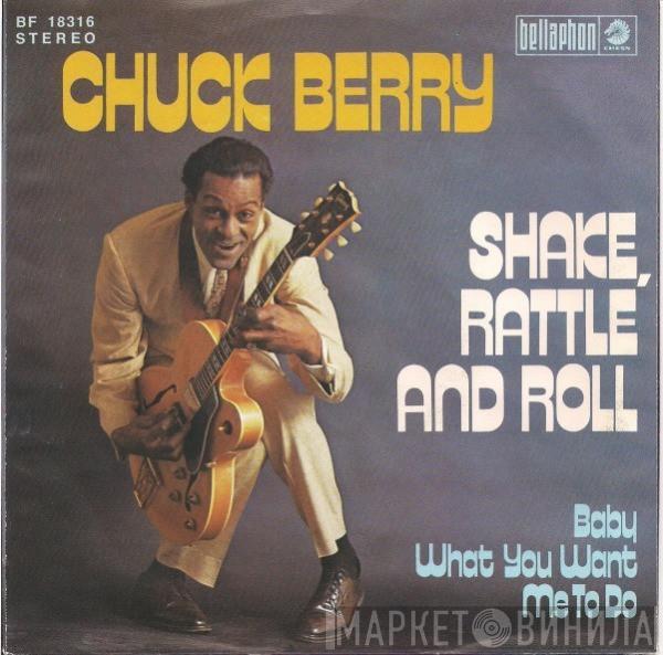 Chuck Berry - Shake, Rattle And Roll / Baby What You Want Me To Do