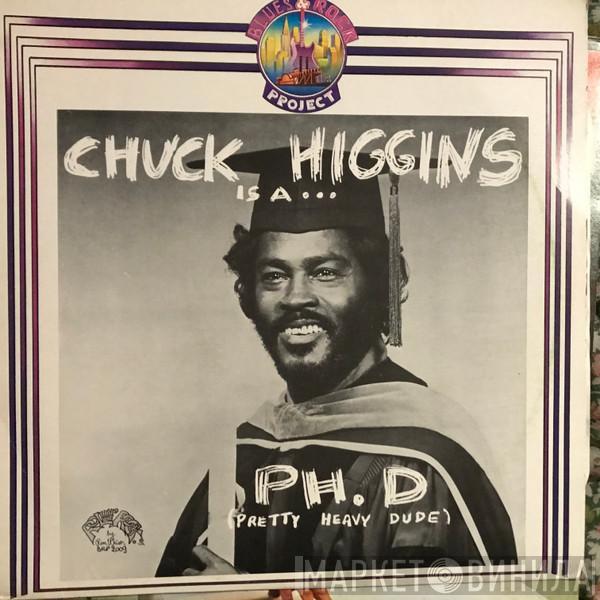 Chuck Higgins - Chuck Higgins Is A... Ph. D (Pretty Heavy Dude)