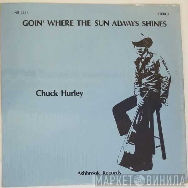 Chuck Hurley - Goin' Where The Sun Always Shines