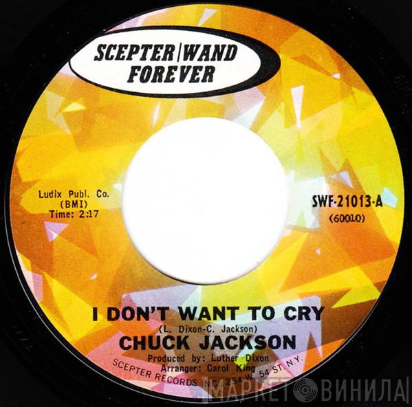  Chuck Jackson  - I Don't Want To Cry / Where Did She Stay