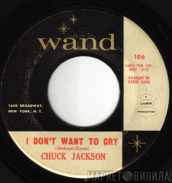 Chuck Jackson - I Don't Want To Cry / Just Once