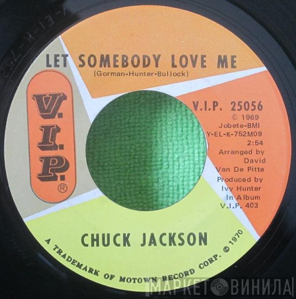 Chuck Jackson - Let Somebody Love Me / Two Feet From Happiness