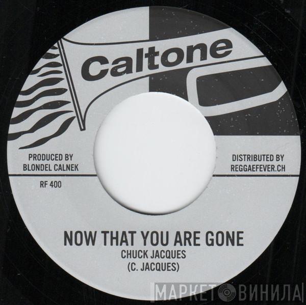 Chuck Jacques - Now That You Are Gone / You Will Be Mine