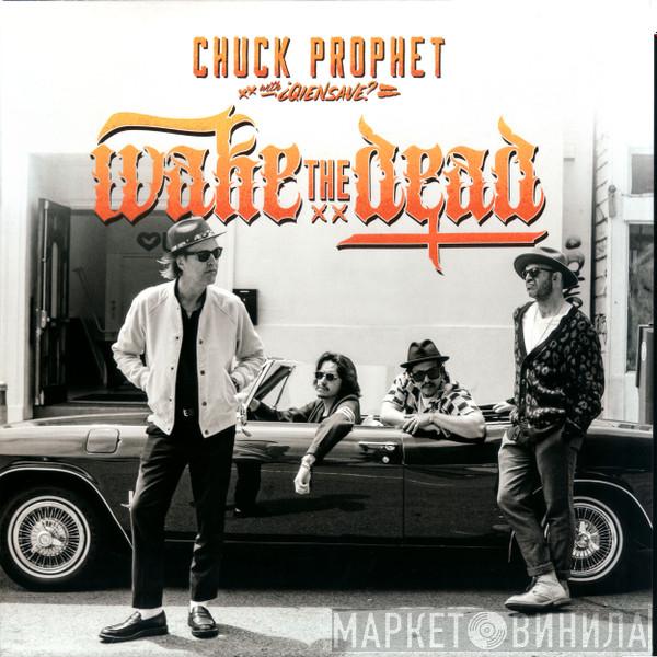 Chuck Prophet, ¿Qiensave? - Wake The Dead