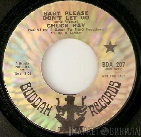 Chuck Ray - Baby Please Don't Let Go / There Ain't A Thing You Can Do