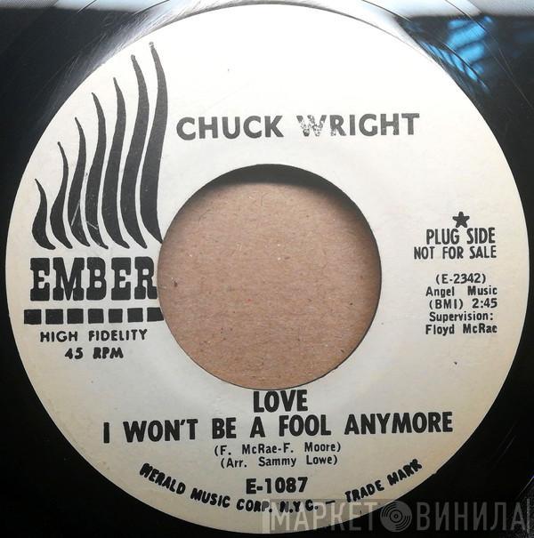  Chuck Wright   - Love I Won't Be A Fool Anymore / Dear Beloved