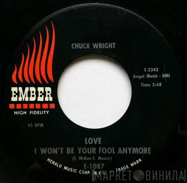  Chuck Wright   - Love I Won't Be Your Fool Anymore / Dear Beloved