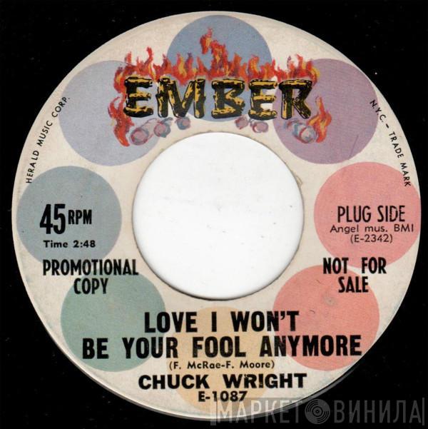  Chuck Wright   - Love I Won't Be Your Fool Anymore