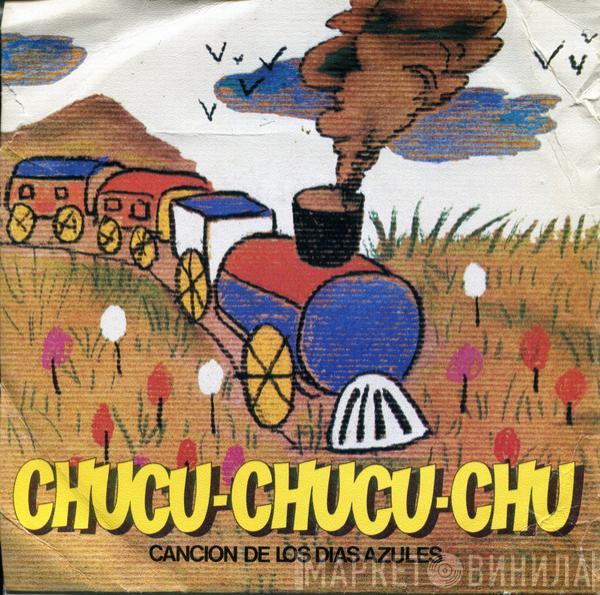  - Chucu-Chucu-Chu (Canción De Los Días Azules)