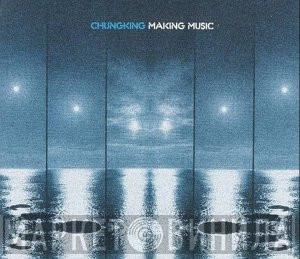 Chungking - Making Music
