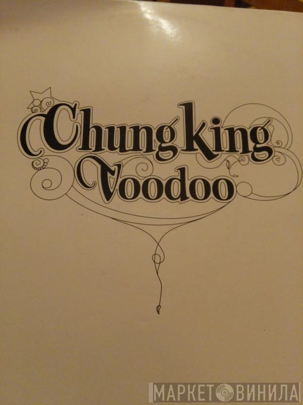 Chungking - Voodoo