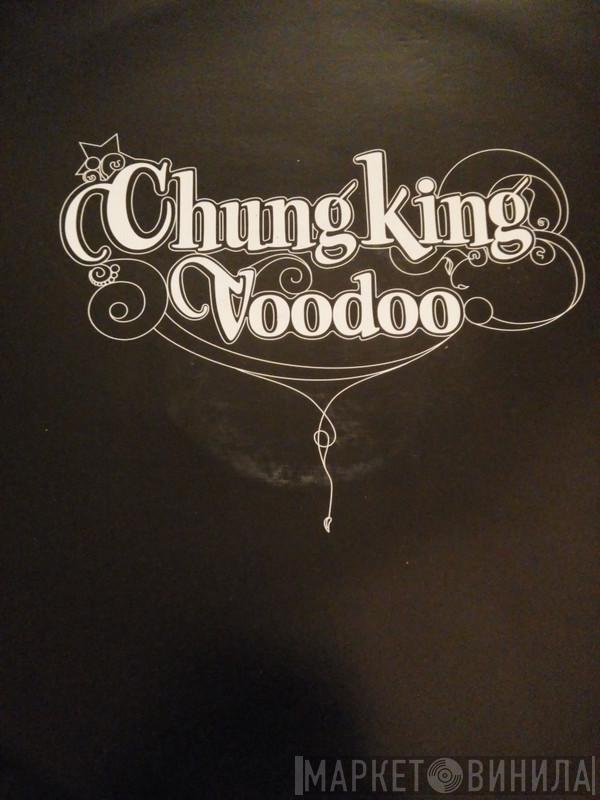 Chungking - Voodoo