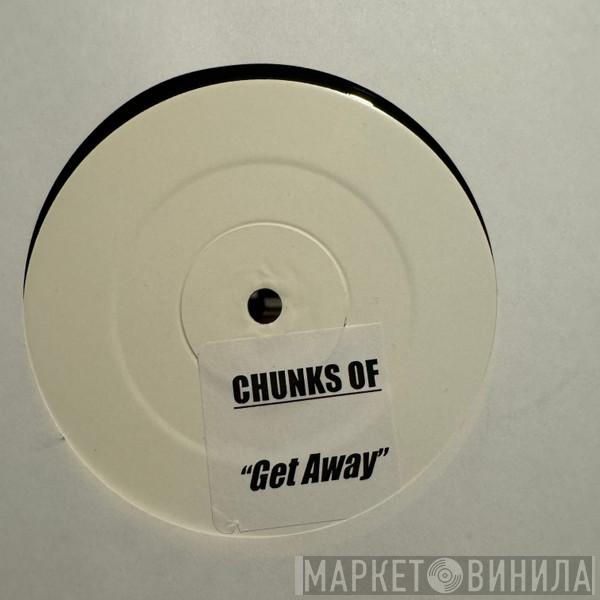 Chunks Of - Get Away
