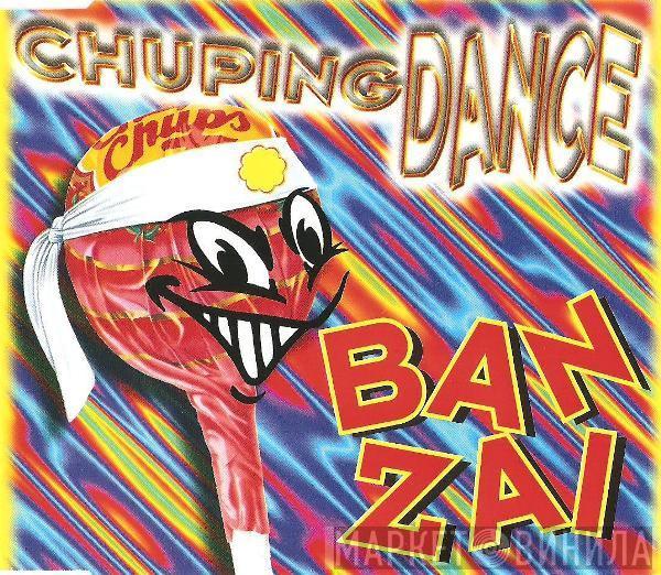  Chuping Dance  - Banzai Chupa Chups
