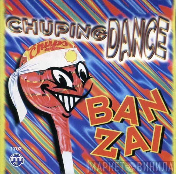  Chuping Dance  - Banzai Chupa Chups