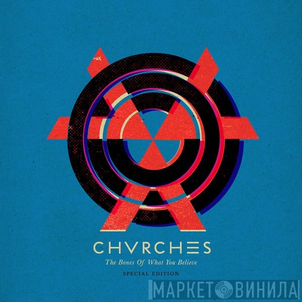  Chvrches  - The Bones Of What You Believe (Special Edition)