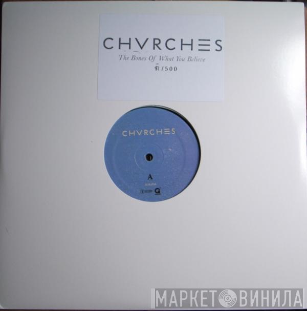  Chvrches  - The Bones Of What You Believe
