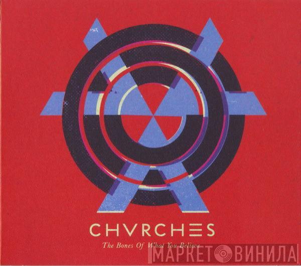  Chvrches  - The Bones Of What You Believe