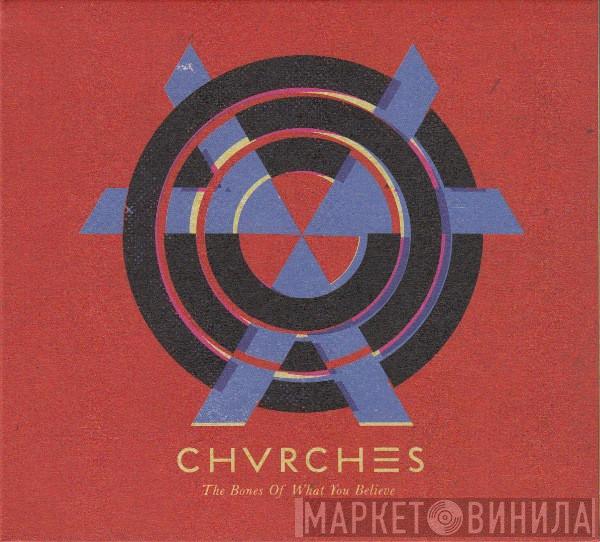  Chvrches  - The Bones Of What You Believe