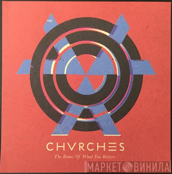  Chvrches  - The Bones Of What You Believe