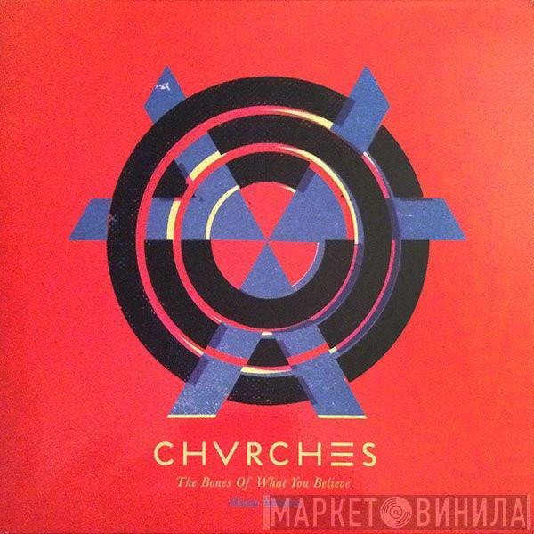  Chvrches  - The Bones Of What You Believe