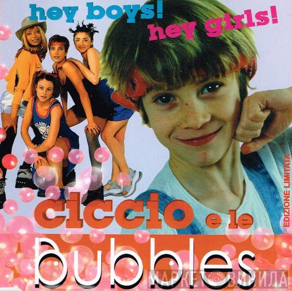  Ciccio E Le Bubbles  - Hey Boys! Hey Girls!