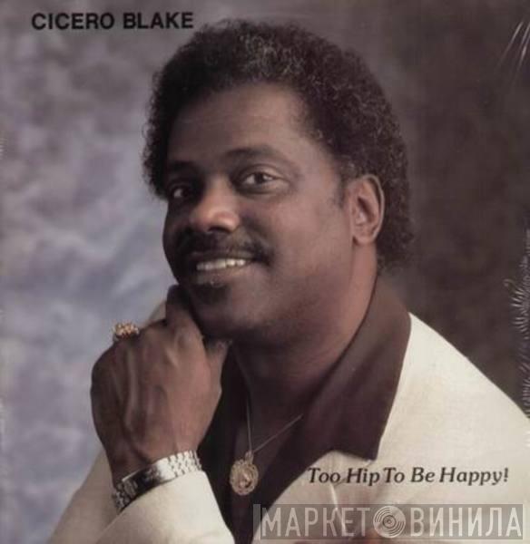Cicero Blake - Too Hip To Be Happy!
