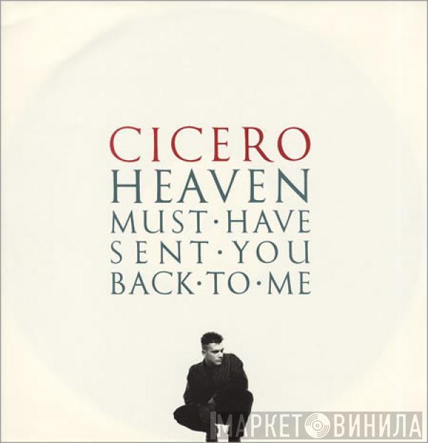 Cicero - Heaven Must Have Sent You Back To Me