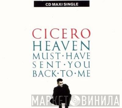 Cicero - Heaven Must Have Sent You Back To Me