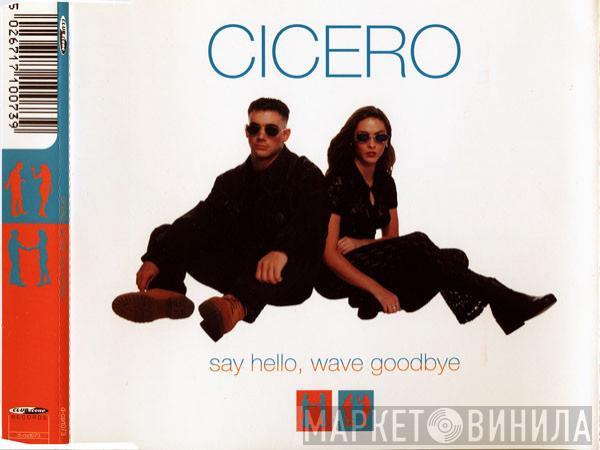  Cicero  - Say Hello, Wave Goodbye